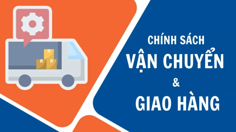 Chính Sách Vận Chuyển & Giao Hàng