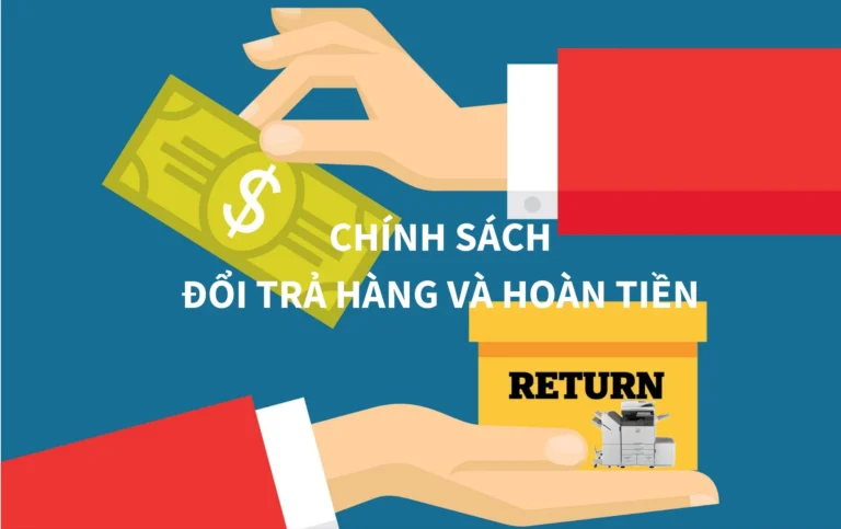 Chính Sách Đổi Trả & Hoàn Tiền